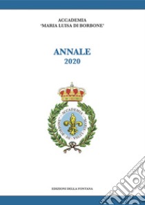 Annale 2020 libro di Accademia Maria Luisa di Borbone (cur.)