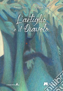 L'artiglio e il diavolo. Ediz. illustrata libro di Perini Franca