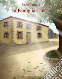 La famiglia Tancas libro di Cuccuru Paolo