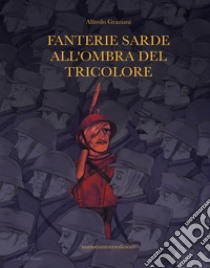 Fanterie sarde all'ombra del tricolore libro di Graziani Alfredo