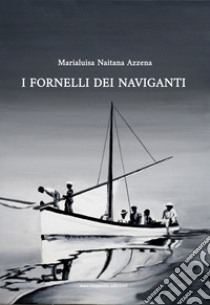 I fornelli dei naviganti libro di Naitana Azzena Marialuisa