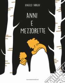 Anni e mezzorette libro di Vargiu Angelo