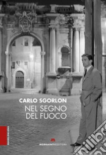 Nel segno del fuoco libro di Sgorlon Carlo