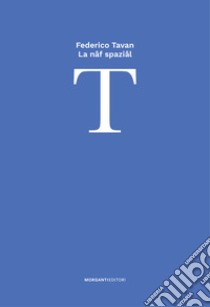 La naf spazial-La nave spaziale libro di Tavan Federico; Conte S. (cur.); Vitali M. C. (cur.)