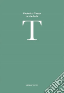 Le vie buie libro di Tavan Federico; Conte S. (cur.); Vitali M. C. (cur.)