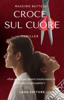 Croce sul cuore libro di Battelli Massimo