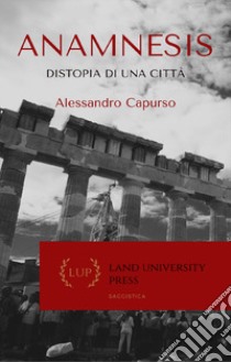 Anamnesis. Distopia di una città libro di Capurso Alessandro