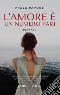 L'amore è un numero pari libro di Pavone Paolo