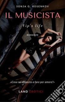 Il musicista. Vip's life libro di Sonja G.Rosenkov