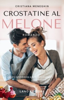 Crostatine al melone libro di Meneghin Cristiana