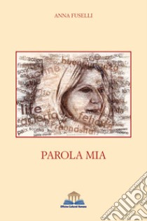 Parola mia libro di Fuselli Anna