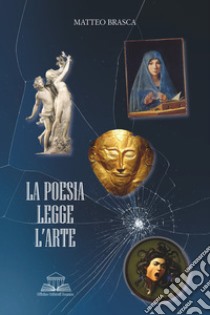 La poesia legge l'arte libro di Brasca Matteo