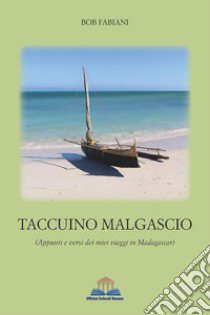 Taccuino malgascio. (Appunti e versi dei miei viaggi in Madagascar) libro di Fabiani Bob