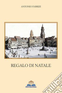 Regalo di Natale libro di Fabrizi Antonio