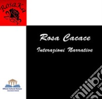 Interazioni narrative. Ediz. illustrata libro di Cacace Rosa