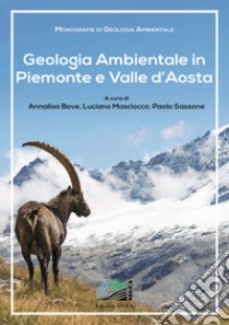 Geologia ambientale in Piemonte e Valle d'Aosta libro di Bove A. (cur.); Masciocco L. (cur.); Sassone P. (cur.)