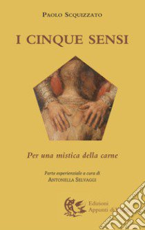 I cinque sensi. Per una mistica della carne libro di Scquizzato Paolo