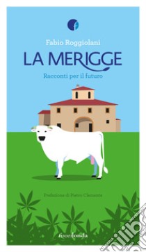 La merigge. Racconti per il futuro libro di Roggiolani Fabio