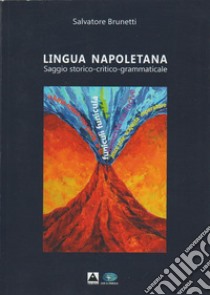 Lingua napoletana. Saggio storico-critico-grammaticale libro di Brunetti Salvatore