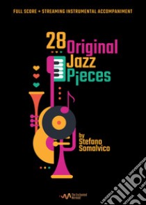 28 original jazz pieces. Ediz. italiana e inglese. Con File audio online libro di Somalvico Stefano