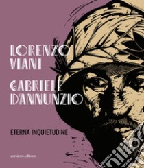 Lorenzo Viani Gabriele D'Annunzio eterna inquietudine libro di Riani P. (cur.); Lancellotti A. (cur.)