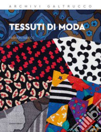 Tessuti di moda-Fashion fabrics. Archivi Galtrucco. Ediz. bilingue libro di Coppa A. (cur.)