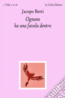 Ognuno ha una favola dentro libro di Berti Jacopo