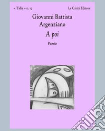 A poi libro di Argenziano Giovanni Battista