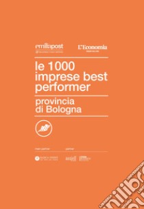 Le 1000 imprese best performer. Provincia di Bologna libro