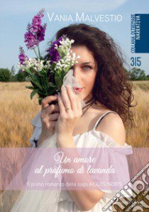 Un amore al profumo di lavanda. Aigles Noir. Vol. 1 libro di Malvestio Vania; Folchini Stabile A. M. (cur.)