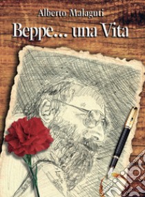 Beppe... una vita libro di Malaguti Alberto