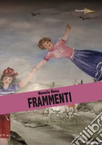 Frammenti libro di Nuovola Rosa