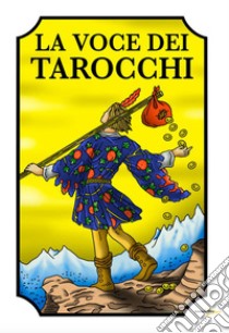 La voce dei tarocchi libro di Donati Daniela