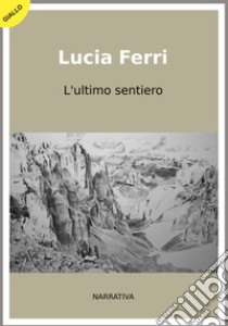 L'ultimo sentiero libro di Ferri Lucia