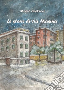 Le storie di via Masina libro di Carlucci Marco