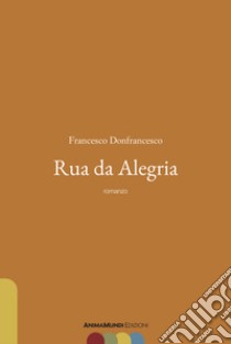 Rua da alegria libro di Donfrancesco Francesco