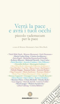 Verrà la pace e avrà i tuoi occhi. Piccolo vademecum per la pace libro di Montanari M. (cur.); Boch S. O. (cur.)