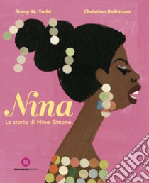 Nina. La storia di Nina Simone libro di Todd Tracy N.