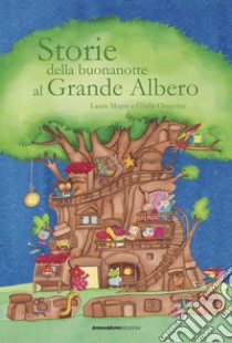 Storie della buonanotte al grande albero. Ediz. a colori libro di Magni Laura