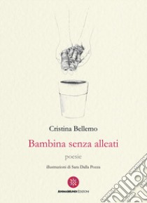 Bambina senza alleati libro di Bellemo Cristina