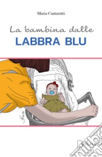 La bambina dalle labbra blu libro di Cantarutti Maria