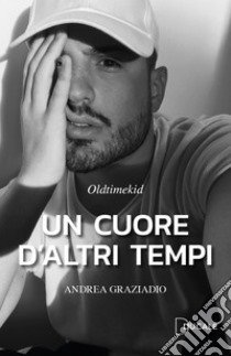 Un cuore d'altri tempi libro di Oldtimekid