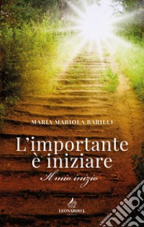 L'importante è iniziare libro di Barilli Mariola