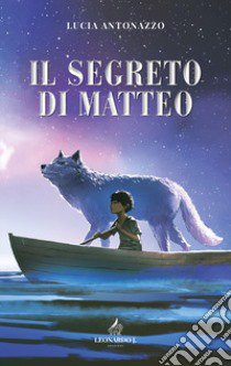 Il segreto di Matteo libro di Antonazzo Lucia