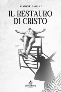 Il restauro di Cristo libro di Pagani Simone