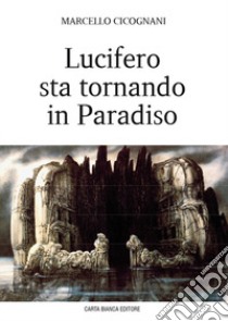 Lucifero sta tornando in Paradiso libro di Cicognani Marcello