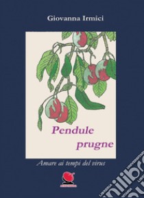 Pendule prugne libro di Irmici Giovanna