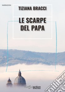 Le scarpe del papà libro di Bracci Tiziana