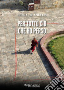 Per tutto ciò che ho perso libro di De Angelis Giulia