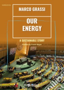 Our energy a sustainable story libro di Grassi Marco